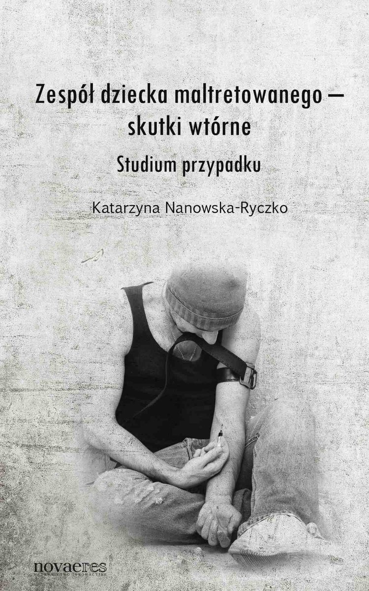 Zespół dziecka maltretowanego – skutki wtórne. Studium przypadku - ebook mobi