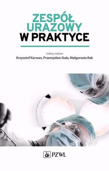 Zespół urazowy w praktyce - Opracowanie zbiorowe