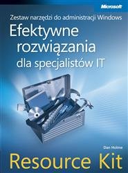 Zestaw Narzędzi do Administracji Windows: Efektywne Rozwiązania dla Specjalistów IT Resource Kit - Holme Dan