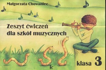 Zeszyt ćwiczeń dla szkół muzycznych. Klasa 3 - Chowaniec Małgorzata