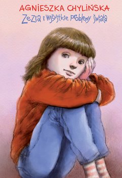 Zezia i wszystkie problemy świata - Chylińska Agnieszka