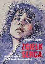 Zgiełk serca. Opowieść o Marii Pawlikowskiej-Jasnorzewskiej Czyńska Małgorzata