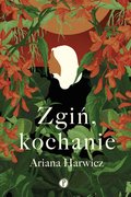 Zgiń, kochanie - ebook mobi - Harwicz Ariana