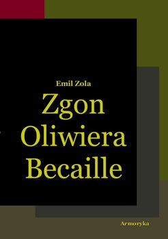 Zgon Oliwiera Becaille i inne opowiadania - Zola Emil