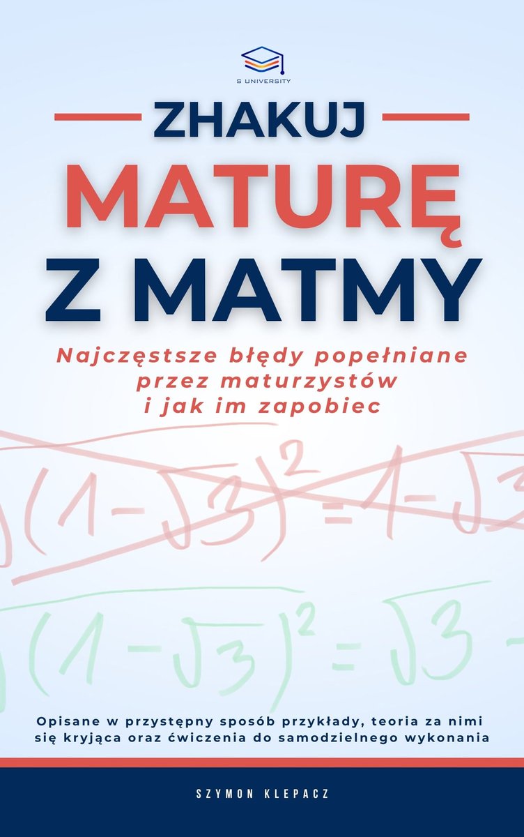 Zhakuj maturę z matmy. Najczęstsze błędy popełnianie przez maturzystów