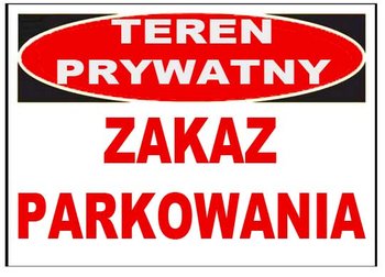 Zi-25 Znak - Teren Prywatny Zakaz Parkowania - Mój Dom Bis