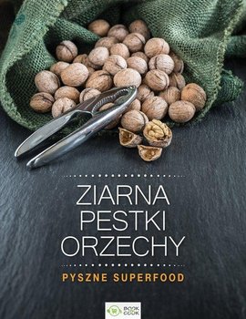 Ziarna, pestki, orzechy - Opracowanie zbiorowe