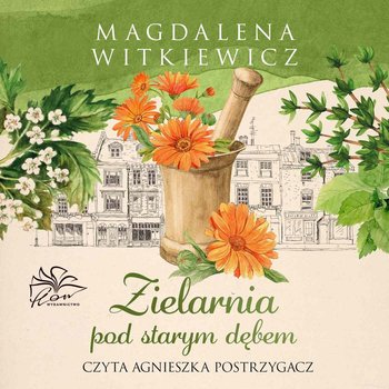 Zielarnia pod starym dębem - Witkiewicz Magdalena