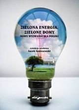 Zielona energia, zielone domy. Nowe wyzwania dla Polski - Opracowanie zbiorowe