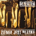 Ziemia jest płaska&nbsp;-&nbsp;Dezerter