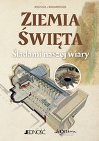 Ziemia Święta. Śladami naszej wiary Eduardo Gil, Jesús Gil