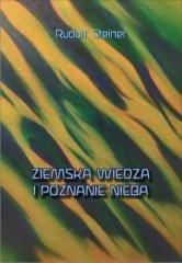 Ziemska wiedza i poznanie nieba - Rudolf Steiner