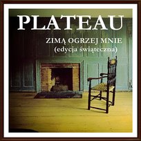 Zimą Ogrzej Mnie Plateau