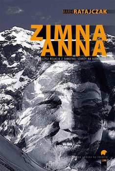 Zimna Anna, czyli relacja z samotnej szarży na Aconcaguę - Ratajczak Marek