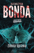 Zimna sprawa. Hubert Meyer. Tom 7 - Bonda Katarzyna