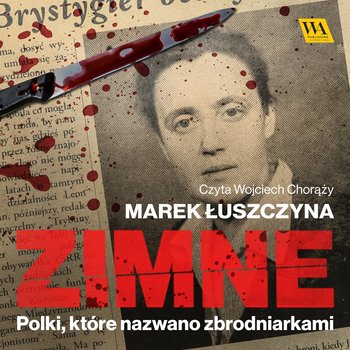 Zimne. Polki, które nazwano zbrodniarkami - audiobook - Łuszczyna Marek