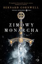 Zimowy monarcha. Trylogia arturiańska. Tom 1 Cornwell Bernard