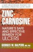 Zinc-Carnosine: Nature's Safe and Effective Remedy for Ulcers - Halpern Georges M.