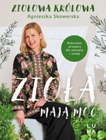 Zioła mają moc Agnieszka Skowerska