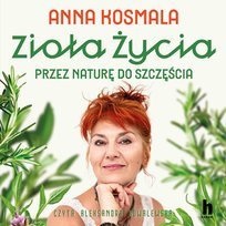 Zioła życia. Przez naturę do szczęścia - audiobook