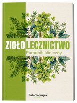 Ziołolecznictwo. Poradnik kliniczny Opracowanie zbiorowe