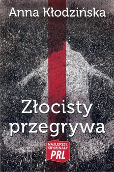 Złocisty przegrywa - Kłodzińska Anna