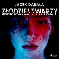 Złodziej twarzy - audiobook Dąbała Jacek