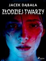 Złodziej twarzy - ebook EPUB Dąbała Jacek