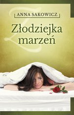Złodziejka marzeń. Tom 1 - Sakowicz Anna