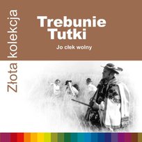 Złota kolekcja: Jo cłek wolny Trebunie Tutki