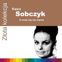 Złota kolekcja: O mnie się nie martw Sobczyk Katarzyna