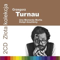 Złota kolekcja: Uno Momento Mortis / Dotąd doszliśmy Turnau Grzegorz