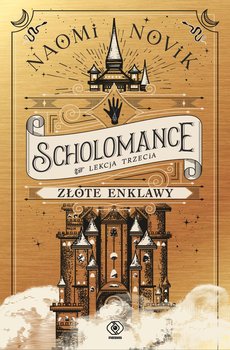 Złote enklawy. Scholomance. Lekcja trzecia - Novik Naomi