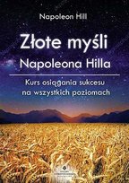 Złote myśli Napoleona Hilla. Kurs osiągania sukcesu na wszystkich poziomach Williamson Judith, Hill Napoleon
