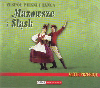 Złote przeboje: Mazowsze i Śląsk - Mazowsze, Zespół Pieśni i Tańca Śląsk