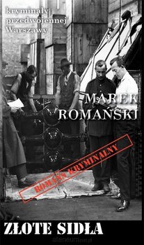 Złote sidła. Kryminały przedwojennej Warszawy - Romański Marek