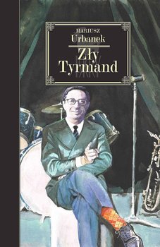 Zły Tyrmand - Urbanek Mariusz