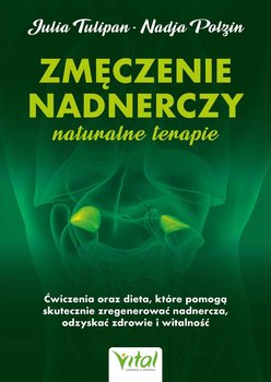 Zmęczenie nadnerczy - Nadja Polzin, Julia Tulipan