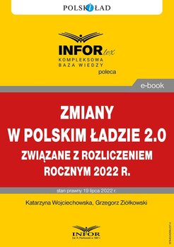 Zmiany w Polskim Ładzie 2.0 związane z rozliczeniem rocznym za 2022 r. - Wojciechowska Katarzyna, Ziółkowski Grzegorz