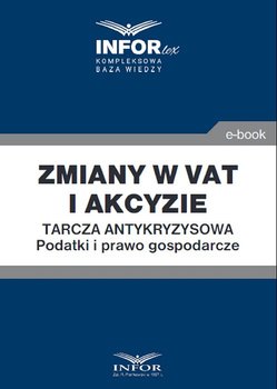 Zmiany w VAT i akcyzie. Tarcza antykryzysowa. Podatki i prawo gospodarcze - Opracowanie zbiorowe