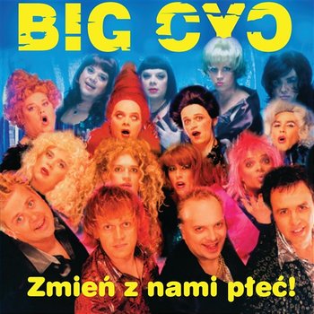 Zmien Z Nami Plec! - Big Cyc