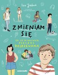 Zmieniam się. Co się ze mną dzieje podczas dojrzewania  - Iza Jąderek