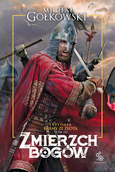 Zmierzch bogów. Bramy ze złota. Tom 3 - Gołkowski Michał