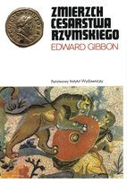 Zmierzch Cesarstwa Rzymskiego. Tom 1 Edward Gibbon
