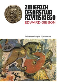 Zmierzch Cesarstwa Rzymskiego. Tom 1 - Gibbon Edward