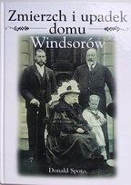 Zmierzch i upadek domu Windsorów Spoto Donald