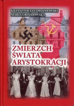 Zmierzch świata arystokracji - Drozdowska Maria, Drozdowski Krzysztof