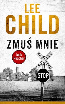 Zmuś mnie. Jack Reacher. Tom 20 - Child Lee