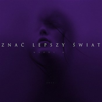 Znać lepszy świat - Młody M