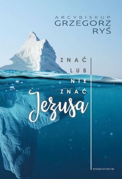 Znać lub nie znać Jezusa - Ryś Grzegorz
